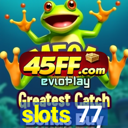 slots 77